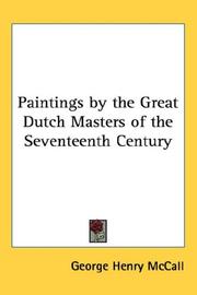 Cover of: Paintings by the Great Dutch Masters of the Seventeenth Century | George Henry McCall