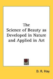 Cover of: The Science of Beauty as Developed in Nature and Applied in Art | D. R. Hay