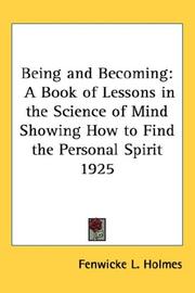 Cover of: Being and Becoming: A Book of Lessons in the Science of Mind Showing How to Find the Personal Spirit 1925