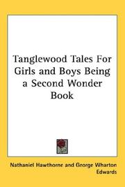 Cover of: Tanglewood Tales For Girls and Boys Being a Second Wonder Book by Nathaniel Hawthorne, Nathaniel Hawthorne