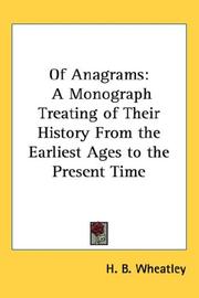 Cover of: Of Anagrams: A Monograph Treating of Their History From the Earliest Ages to the Present Time