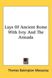 Cover of: Lays Of Ancient Rome With Ivry And The Armada by Thomas Babington Macaulay