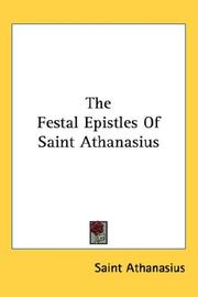 Cover of: The Festal Epistles Of Saint Athanasius by Athanasius Saint, Patriarch of Alexandria, Athanasius Saint, Patriarch of Alexandria