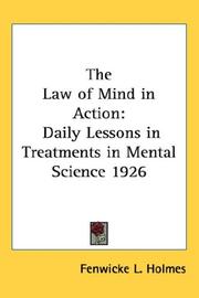 Cover of: The Law of Mind in Action: Daily Lessons in Treatments in Mental Science 1926