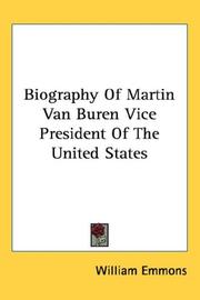 Cover of: Biography Of Martin Van Buren Vice President Of The United States by William Emmons, William Emmons