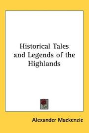 Cover of: Historical Tales and Legends of the Highlands by Alexander Mackenzie