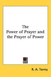 Cover of: The Power of Prayer and the Prayer of Power by Reuben Archer Torrey