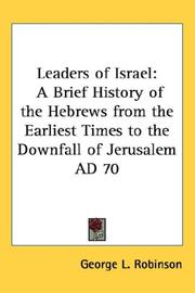 Cover of: Leaders of Israel: A Brief History of the Hebrews from the Earliest Times to the Downfall of Jerusalem AD 70