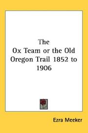 Cover of: The Ox Team or the Old Oregon Trail 1852 to 1906 by Ezra Meeker