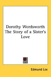 Cover of: Dorothy Wordsworth The Story of a Sister's Love by Edmund Lee