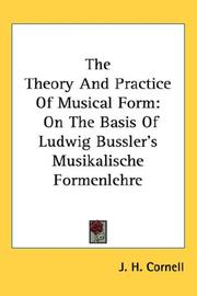 Cover of: The Theory And Practice Of Musical Form by J. H. Cornell