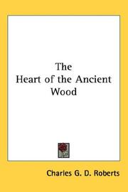Cover of: The Heart of the Ancient Wood by Charles G. D. Roberts, Charles G. D. Roberts