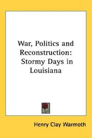 Cover of: War, Politics and Reconstruction by Henry Clay Warmoth, Henry Clay Warmoth