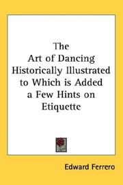 Cover of: The Art of Dancing Historically Illustrated to Which is Added a Few Hints on Etiquette