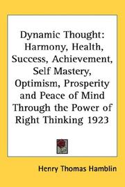 Cover of: Dynamic Thought: Harmony, Health, Success, Achievement, Self Mastery, Optimism, Prosperity and Peace of Mind Through the Power of Right Thinking 1923