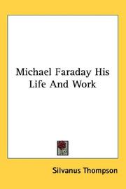 Cover of: Michael Faraday His Life And Work by Silvanus Phillips Thompson
