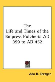 Cover of: The Life and Times of the Empress Pulcheria AD 399 to AD 452