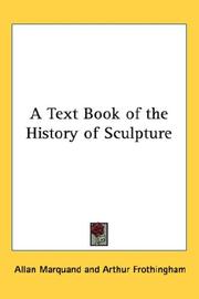 Cover of: A Text Book of the History of Sculpture by Allan Marquand, Arthur Frothingham