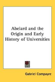 Cover of: Abelard and the Origin and Early History of Universities by Gabriel Compayré, Gabriel Compayré