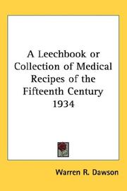 Cover of: A Leechbook or Collection of Medical Recipes of the Fifteenth Century 1934 by Warren R. Dawson