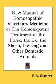 Cover of: New Manual of Homoeopathic Veterinary Medicine or The Homoeopathic Treatment of the Horse, the Ox, the Sheep, the Dog and Other Domestic Animals by Friedrich August Günther, Friedrich August Günther