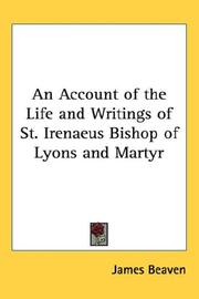 Cover of: An Account of the Life and Writings of St. Irenaeus Bishop of Lyons and Martyr