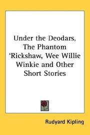 Cover of: Under the Deodars, The Phantom 'Rickshaw, Wee Willie Winkie and Other Short Stories by Rudyard Kipling