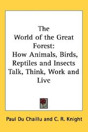 Cover of: The World of the Great Forest: How Animals, Birds, Reptiles and Insects Talk, Think, Work and Live