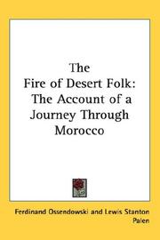 Cover of: The Fire of Desert Folk: The Account of a Journey Through Morocco