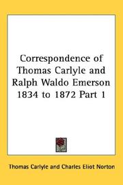 Cover of: Correspondence of Thomas Carlyle and Ralph Waldo Emerson 1834 to 1872 Part 1