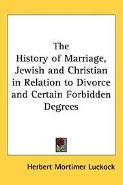 Cover of: The History of Marriage, Jewish and Christian in Relation to Divorce and Certain Forbidden Degrees