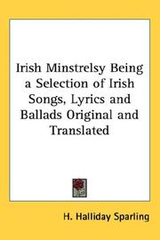 Cover of: Irish Minstrelsy Being a Selection of Irish Songs, Lyrics and Ballads Original and Translated by H. Halliday Sparling