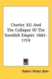 Cover of: Charles XII And The Collapse Of The Swedish Empire 1682-1719 by Robert Nisbet Bain, Robert Nisbet Bain