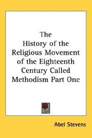 Cover of: The History of the Religious Movement of the Eighteenth Century Called Methodism Part One