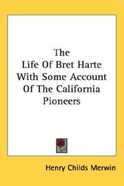 Cover of: The Life Of Bret Harte With Some Account Of The California Pioneers