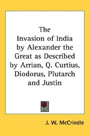 Cover of: The Invasion of India by Alexander the Great as Described by Arrian, Q. Curtius, Diodorus, Plutarch and Justin by J. W. McCrindle