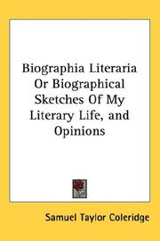 Cover of: Biographia Literaria Or Biographical Sketches Of My Literary Life, and Opinions by Samuel Taylor Coleridge
