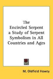 Cover of: The Encircled Serpent a Study of Serpent Symbolism in All Countries and Ages by M. Oldfield Howey