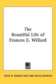 The beautiful life of Frances E. Willard by Anna A. Gordon