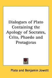 Cover of: Dialogues of Plato Containing the Apology of Socrates, Crito, Phaedo and Protagoras by Πλάτων