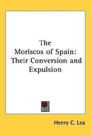 Cover of: The Moriscos of Spain: Their Conversion and Expulsion