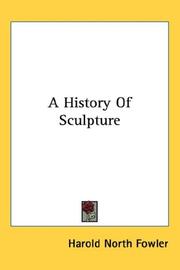 Cover of: A History Of Sculpture | Harold North Fowler