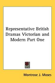 Cover of: Representative British Dramas Victorian and Modern Part One by Montrose J. Moses, Montrose J. Moses