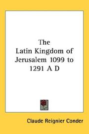 Cover of: The Latin Kingdom of Jerusalem 1099 to 1291 A D by Claude Reignier Conder