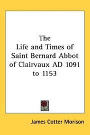 Cover of: The Life and Times of Saint Bernard Abbot of Clairvaux AD 1091 to 1153