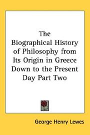 Cover of: The Biographical History of Philosophy from Its Origin in Greece Down to the Present Day Part Two | George Henry Lewes