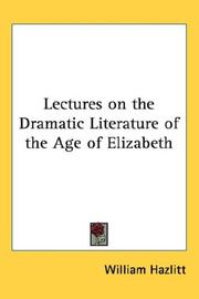 Cover of: Lectures on the Dramatic Literature of the Age of Elizabeth by William Hazlitt