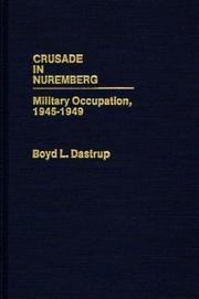 Cover of: Crusade in Nuremberg: military occupation, 1945-1949