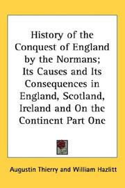 Cover of: History of the Conquest of England by the Normans; Its Causes and Its Consequences in England, Scotland, Ireland and On the Continent Part One