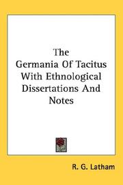 Cover of: The Germania Of Tacitus With Ethnological Dissertations And Notes